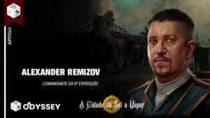 A Cidade do Sol a Vapor – Alexander Remizov, Comandante da 6ª Expedição